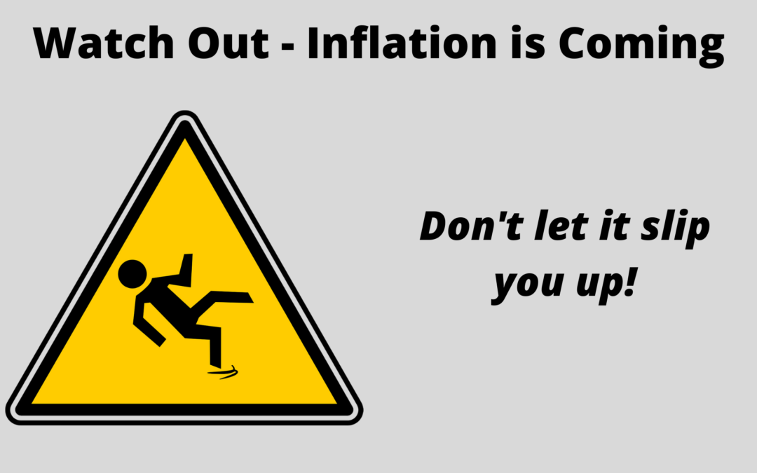 Watch Out – Inflation is Coming